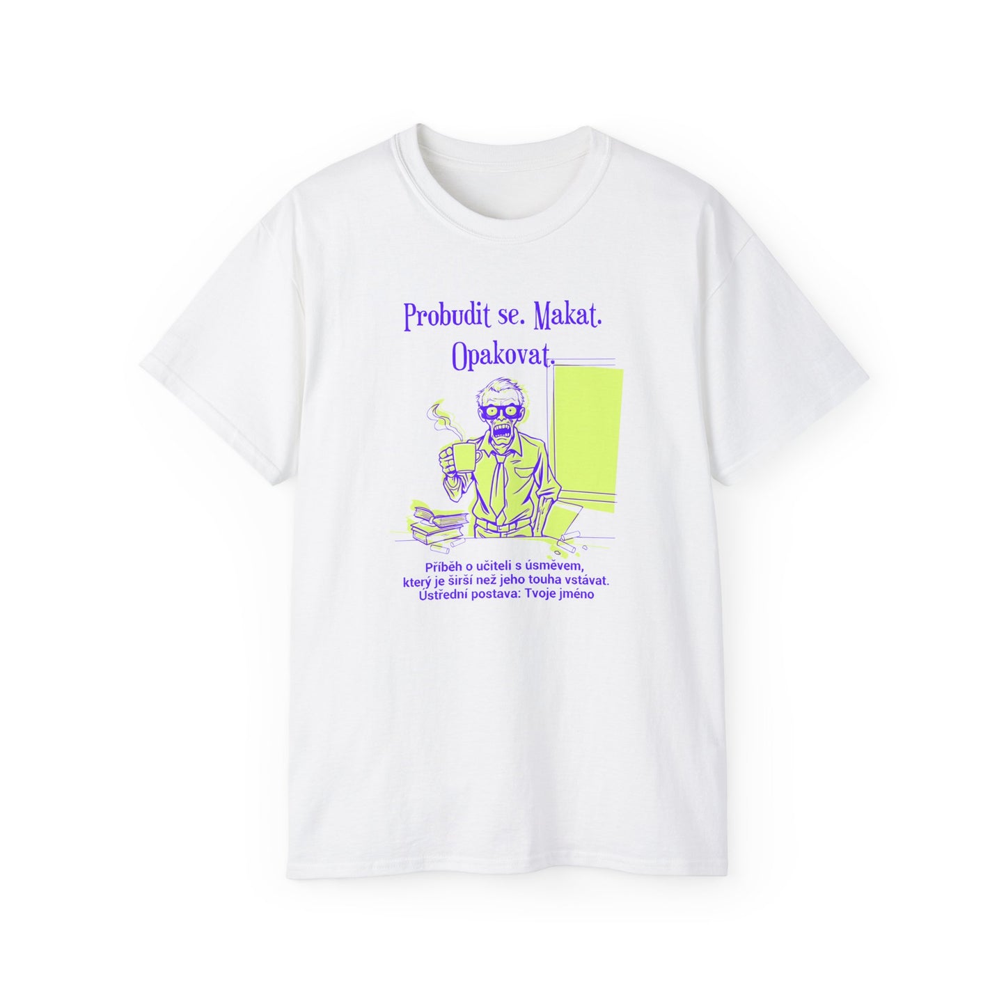 Tričko pro učitele - Probudit se, Vyučovat, Opakovat