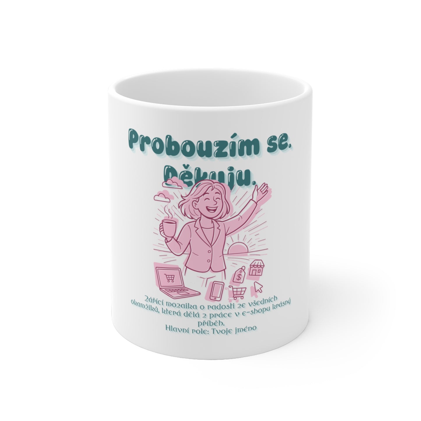 Hrneček pro e-shop manažerku - Úsvit e-shop manažerky: Probouzím se. Děkuju.