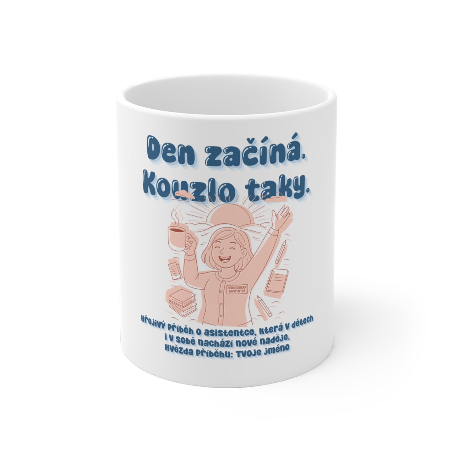 Hrnek pro asistenta pedagoga - Den začíná. Kouzlo taky: Premiérový příběh asistentky.