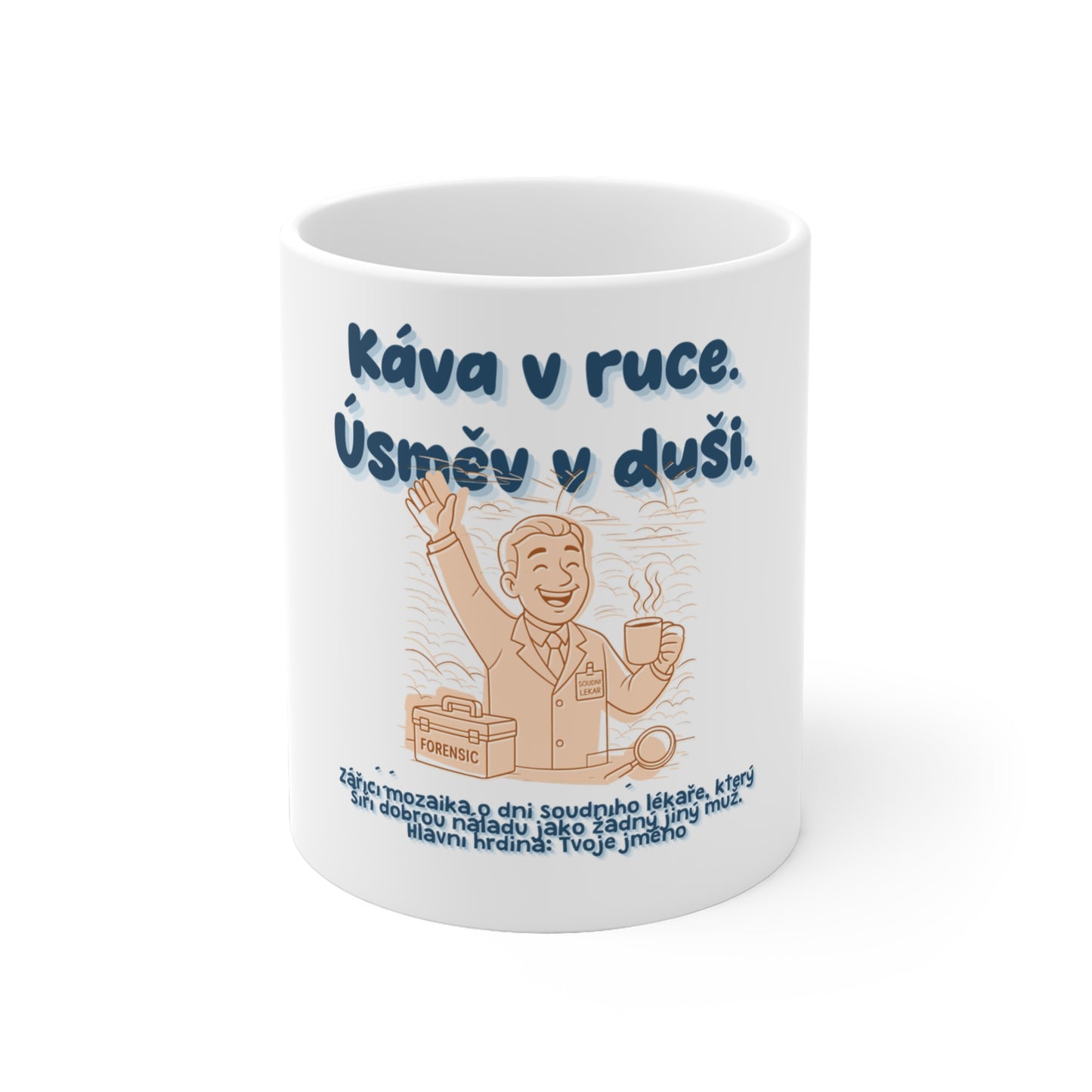 Hrnek pro soudního lékaře - Rozbřesk dne soudního lékaře: Káva v ruce. Úsměv v duši.