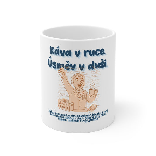 Hrnek pro soudního lékaře - Rozbřesk dne soudního lékaře: Káva v ruce. Úsměv v duši.