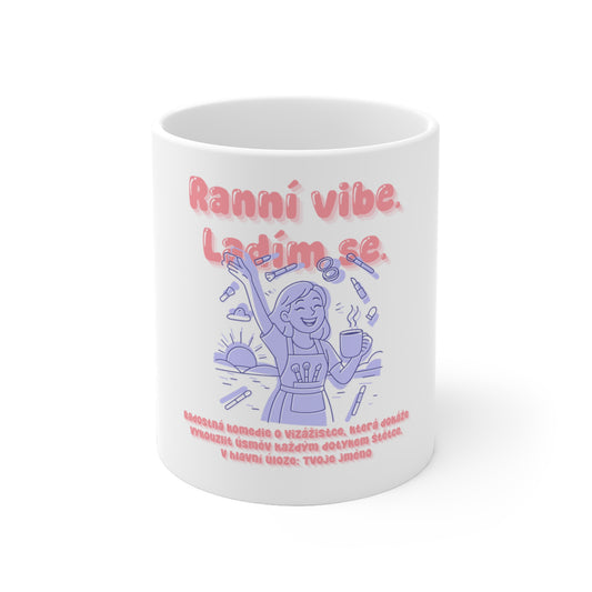 Hrnek pro vizážistku - Ranní vibe. Ladím se: Vizážistka na scénu