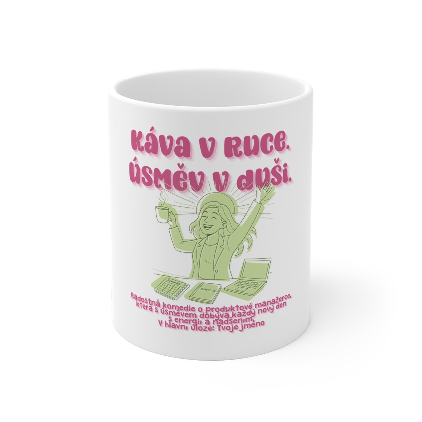 Hrneček pro produktovou manažerku - Rozbřesk produktové manažerky: Káva v ruce. Úsměv v duši.