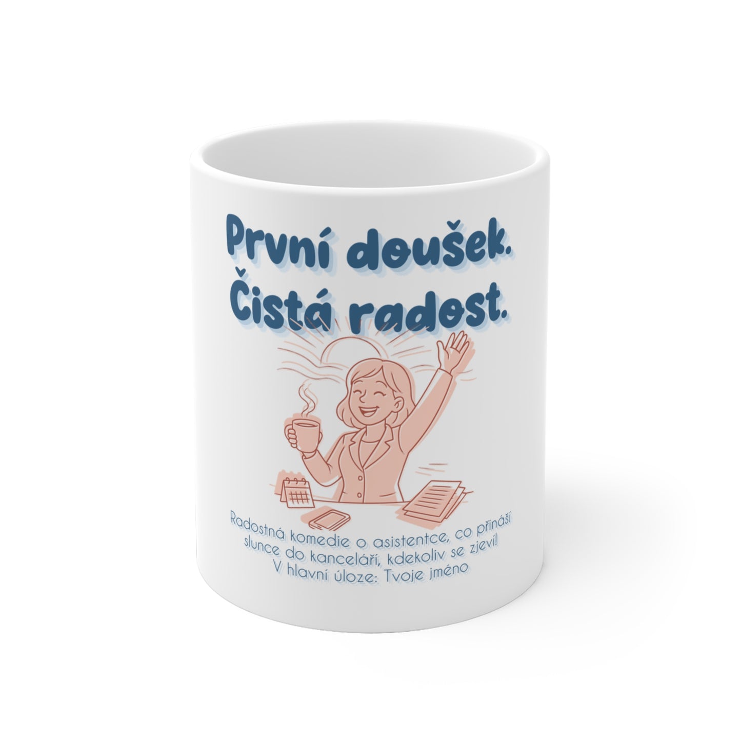 Hrnek pro asistentku managementu - Premiéra nového úsvitu: První doušek. Čistá radost. Pozvánka asistentky managementu