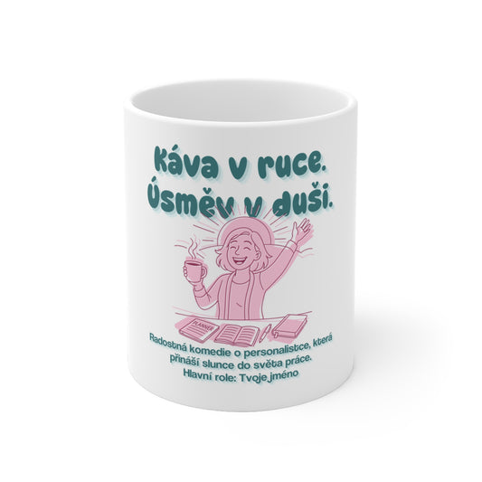 Hrnek pro personalistku - Úsvit krásného dne personalistky: Káva v ruce. Úsměv v duši.