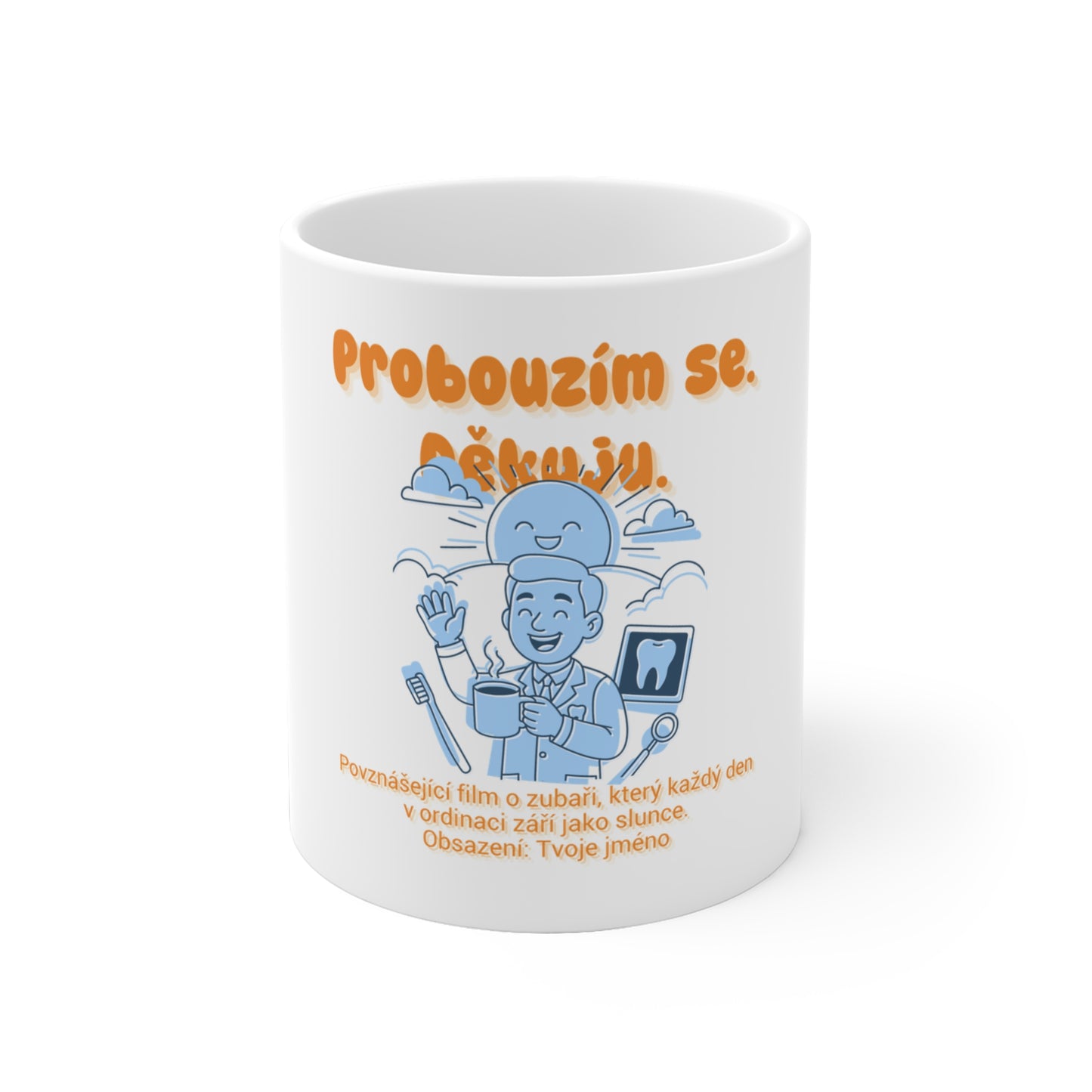 Hrnek pro zubaře - Premiéra dobrého rána zubaře: Probouzím se. Děkuju.