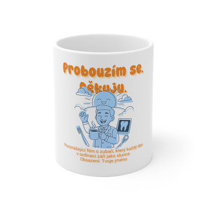 Hrnek pro zubaře - Premiéra dobrého rána zubaře: Probouzím se. Děkuju.