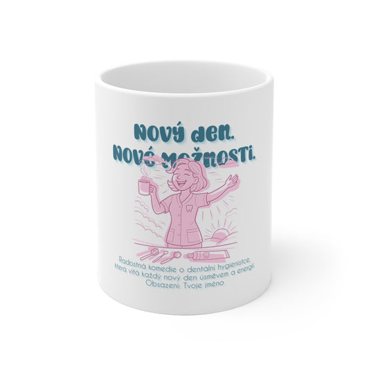 Hrnek pro dentální hygienistku - Premiéra úsměvů: Nový den. Nové možnosti.