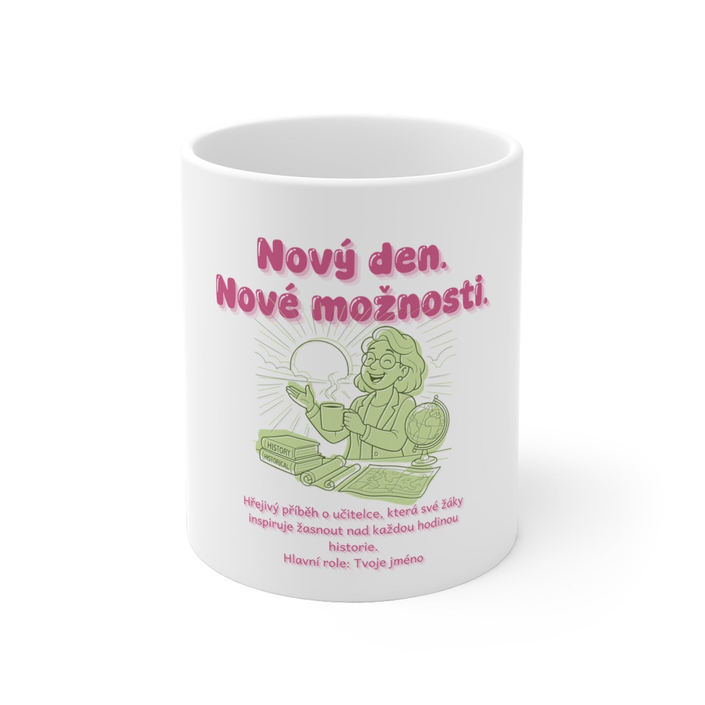 Hrneček pro učitelku dějepisu - Premiéra učitelky dějepisu: Nový den. Nové možnosti.