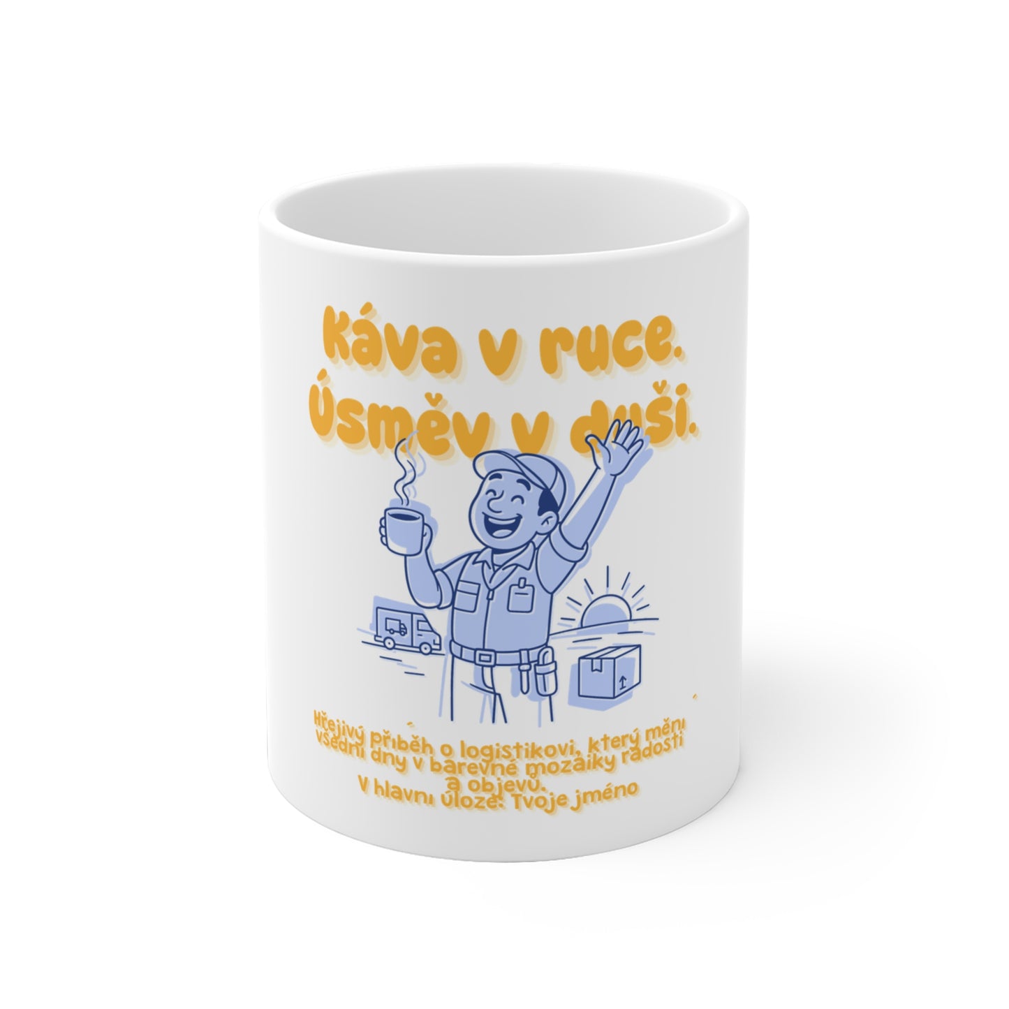 Hrnek pro logistika - Svítání logistiky: Káva v ruce. Úsměv v duši.