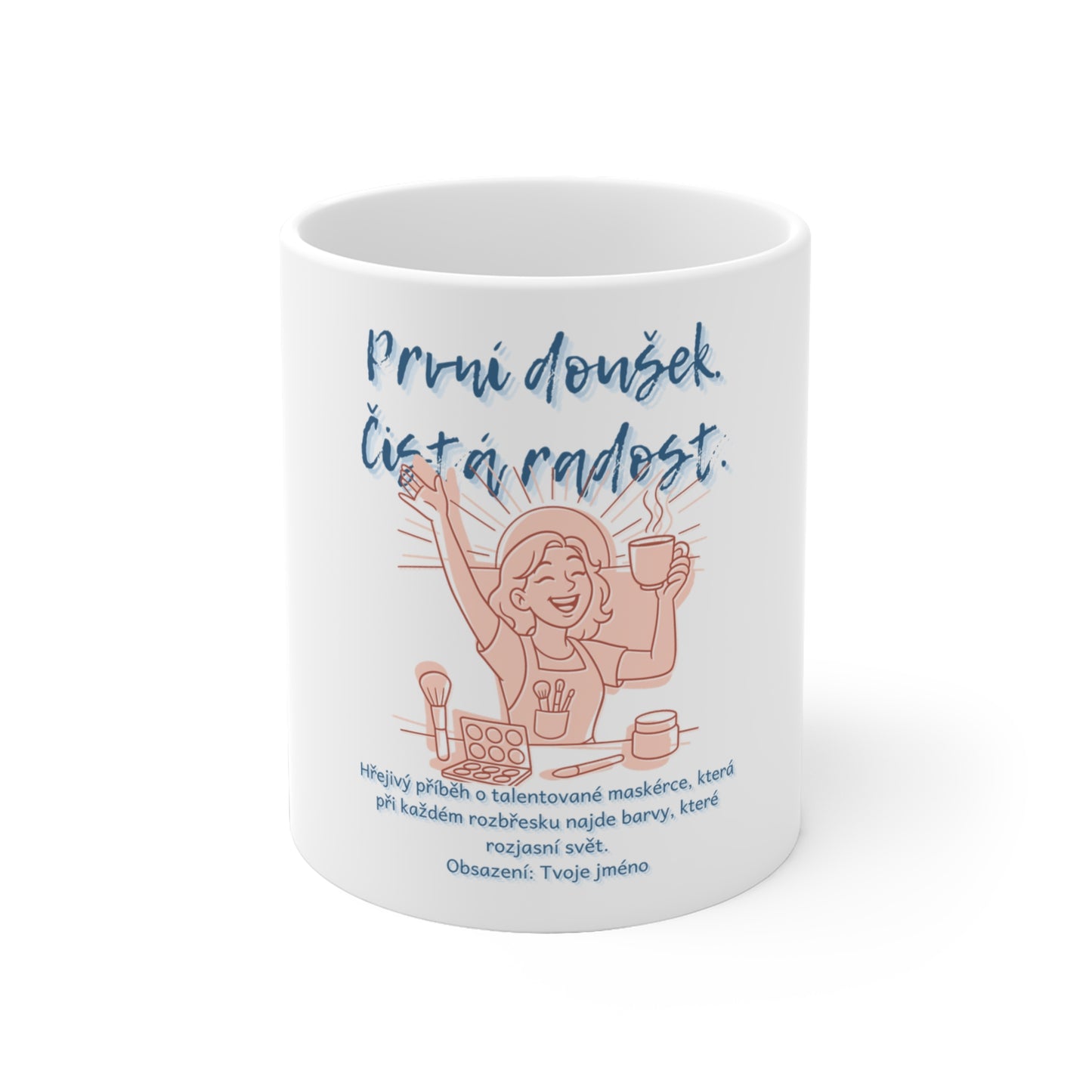 Hrneček pro maskérku - První doušek. Čistá radost. Úsvit maskérky