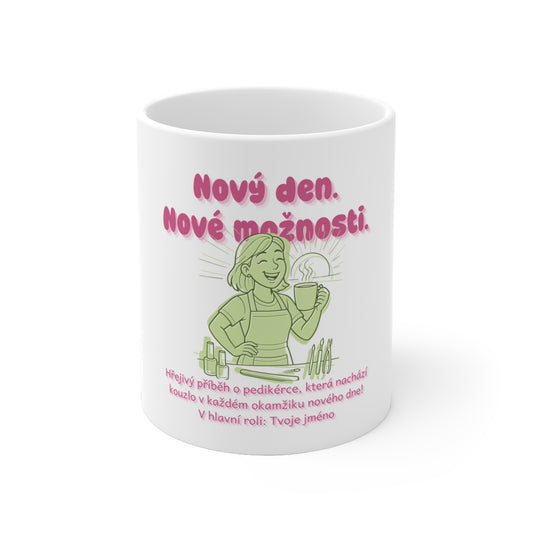 Hrnek pro manikérku či pedikérku - Nový den. Nové možnosti. Pedikérka na scéně