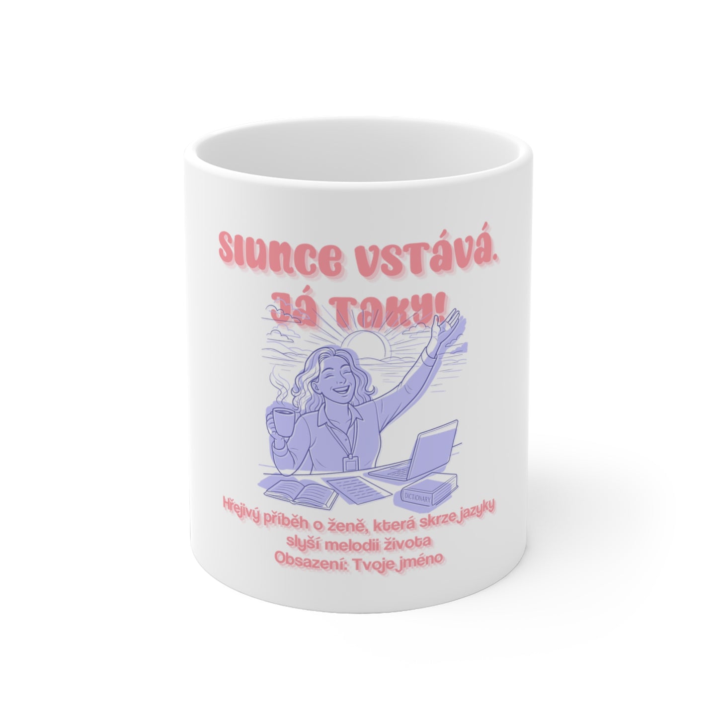 Hrneček pro překladatelku - Premiéra překladatelského rána. Slunce vstává. Já taky!