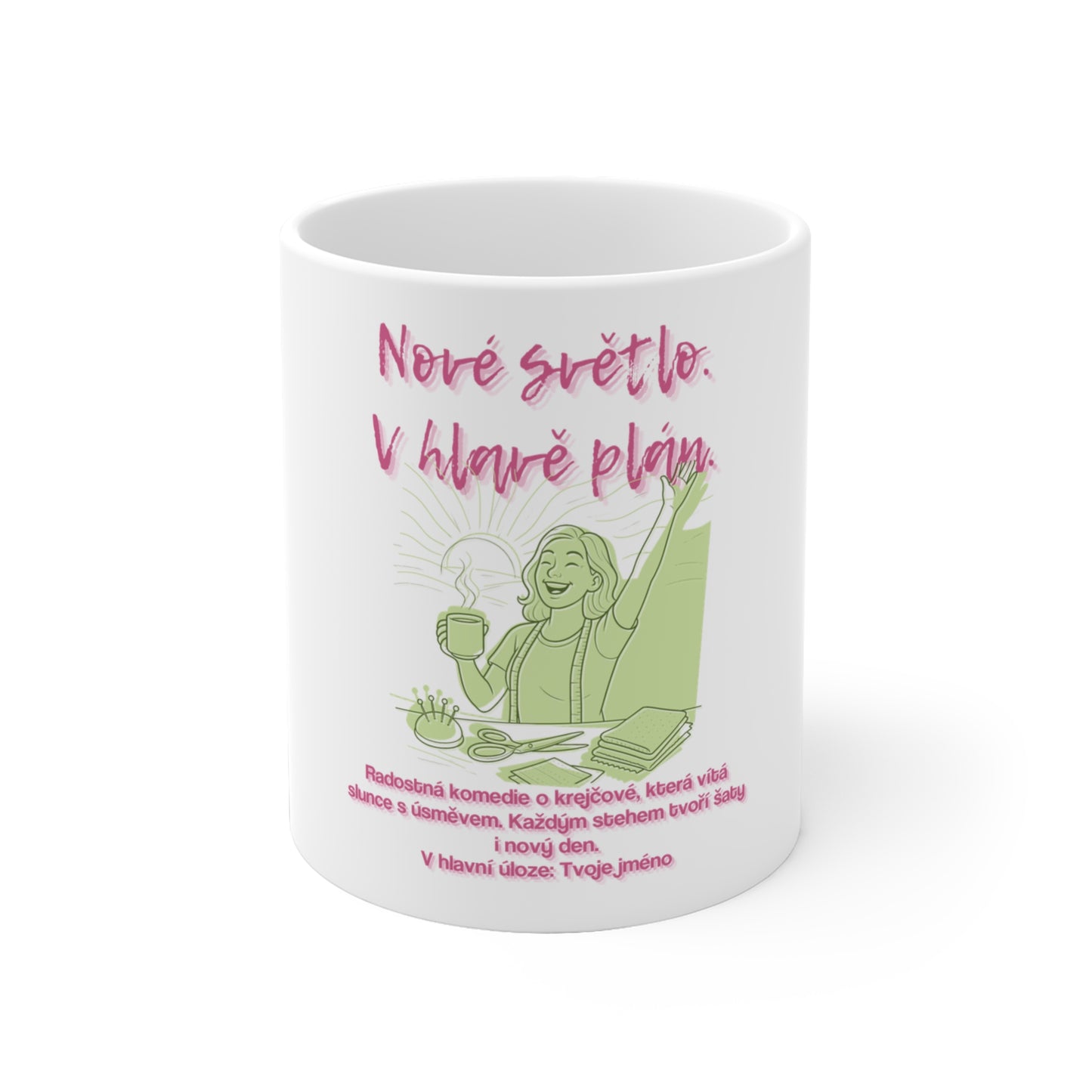 Hrneček pro krejčovou - Úsvit švadlenky: Nové světlo. V hlavě plán.