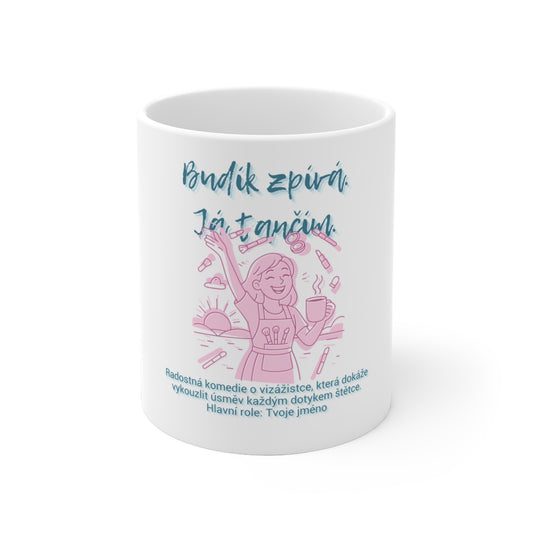 Hrnek pro vizážistku - Budík zpívá. Já tančím. Úsměvy vizážistky