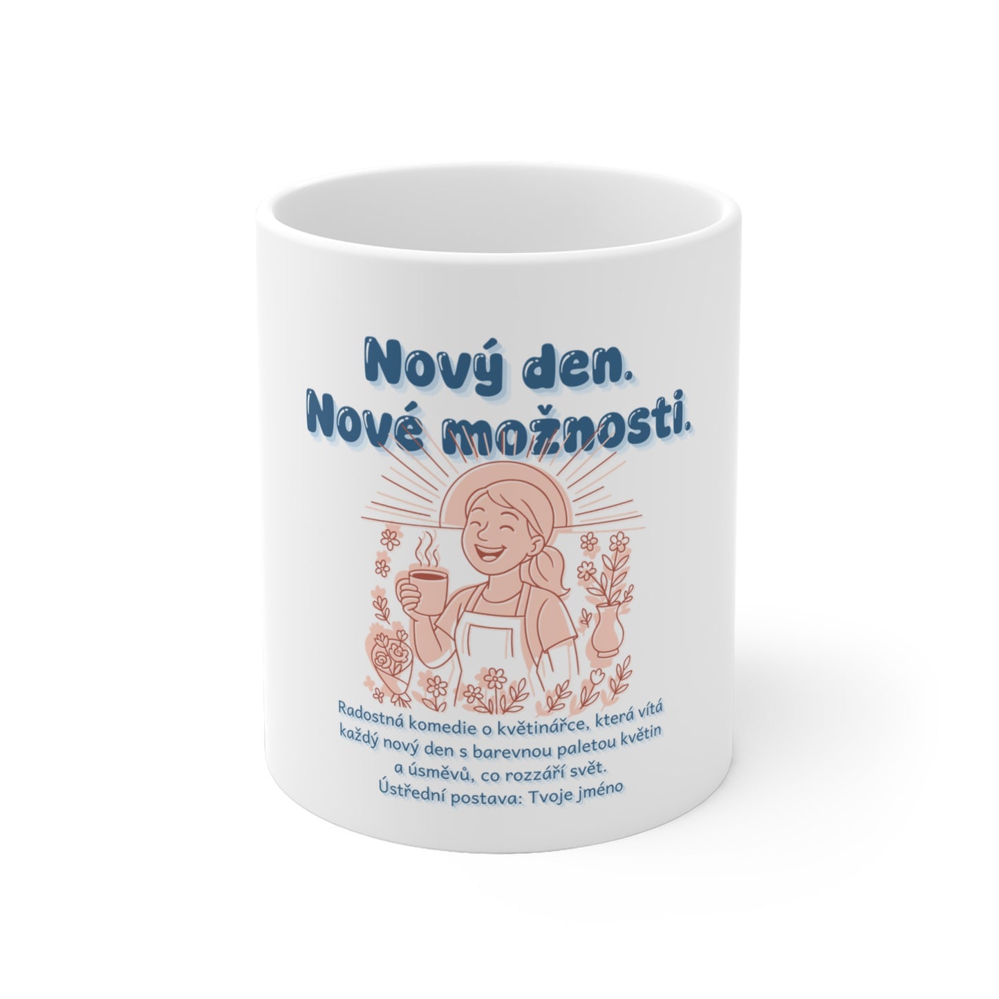 Hrnek pro květinářku - Úsvit květinářky: Nový den. Nové možnosti.