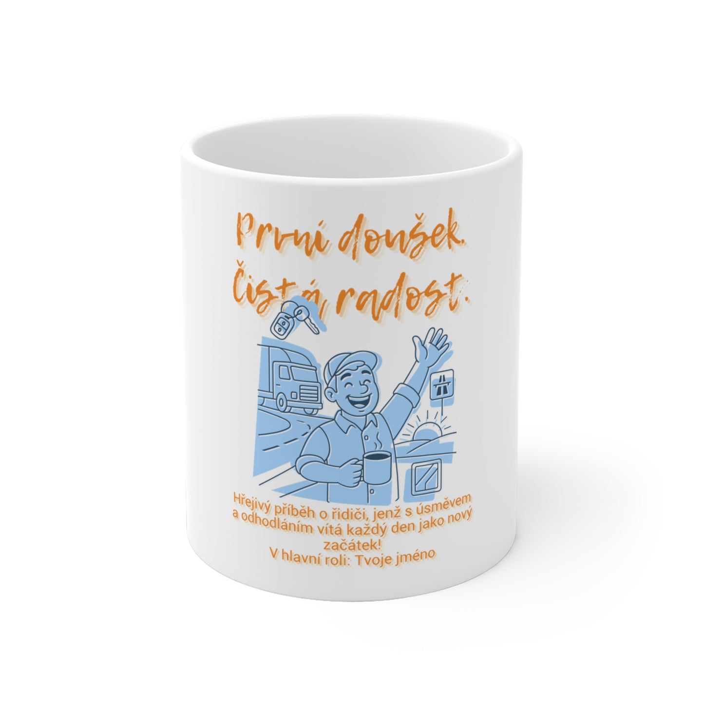 Hrnek pro řidiče nákladního auta - Premiéra řidiče: První doušek. Čistá radost.