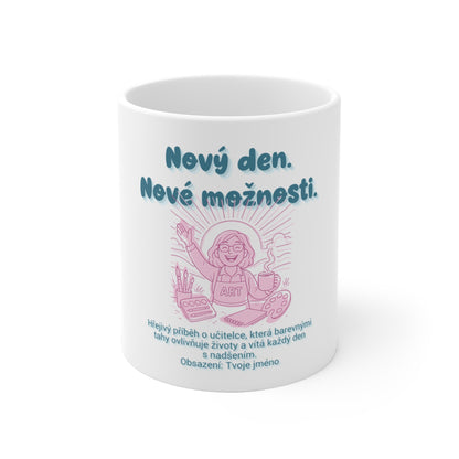 Hrnek pro učitelku výtvarné výchovy - Premiéra malířky: Nový den. Nové možnosti.