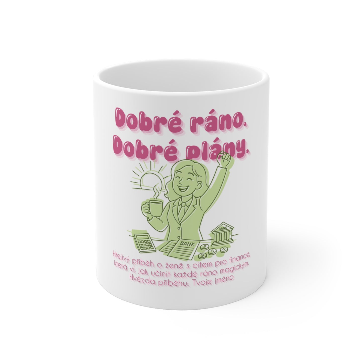 Hrnek pro bankéřku - Úsvit s bankéřkou: Dobré ráno. Dobré plány.