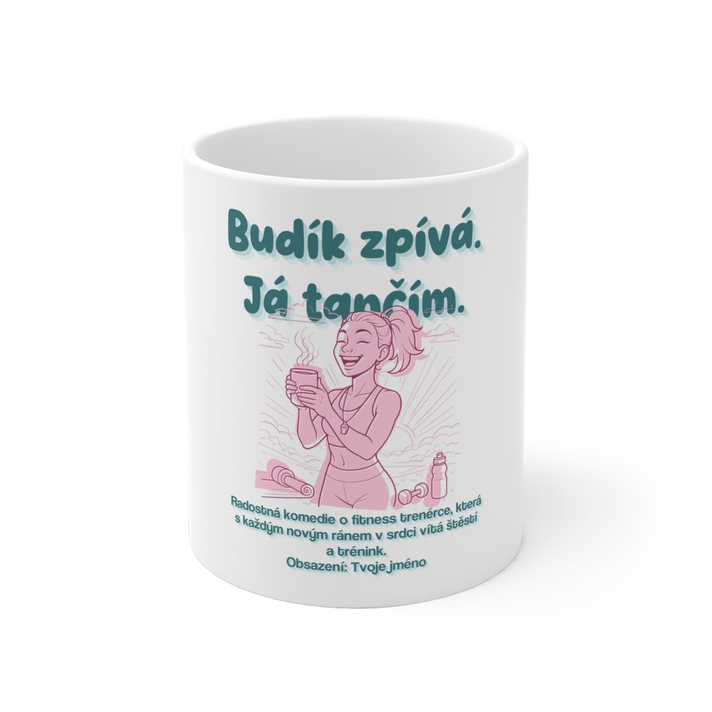 Hrneček pro fitness trenérku - Budík zpívá. Já tančím. Fitness trenérka