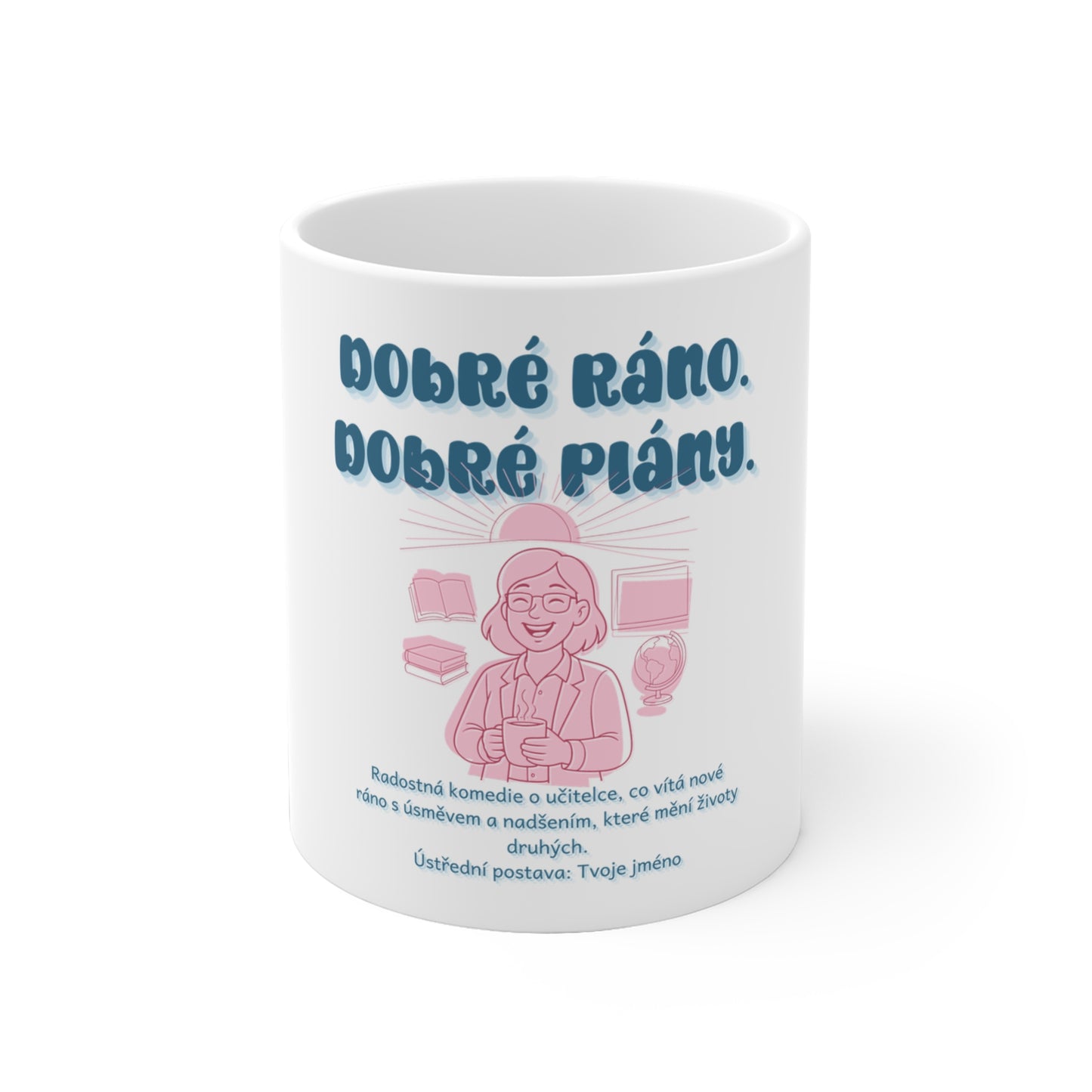 Hrnek pro učitelku na vyšší odborné škole - Úsvit moudrosti: Dobré ráno. Dobré plány.
