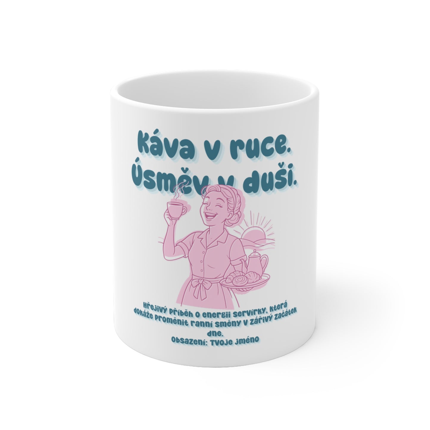 Hrnek pro servírku - Káva v ruce. Úsměv v duši: Servírka, premiéra svítání