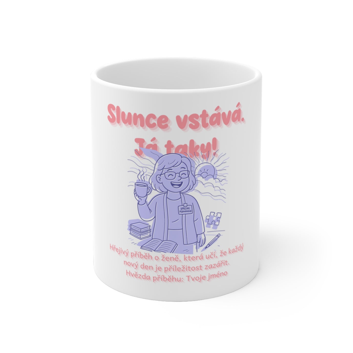 Hrnek pro speciální pedagožku - Ranní symfonie speciální pedagožky: Slunce vstává. Já taky!