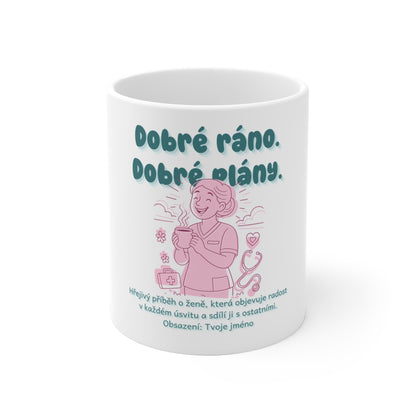 Hrnek pro pečovatelku - Dobré ráno. Dobré plány. Pečovatelka: Rozbřesk laskavosti