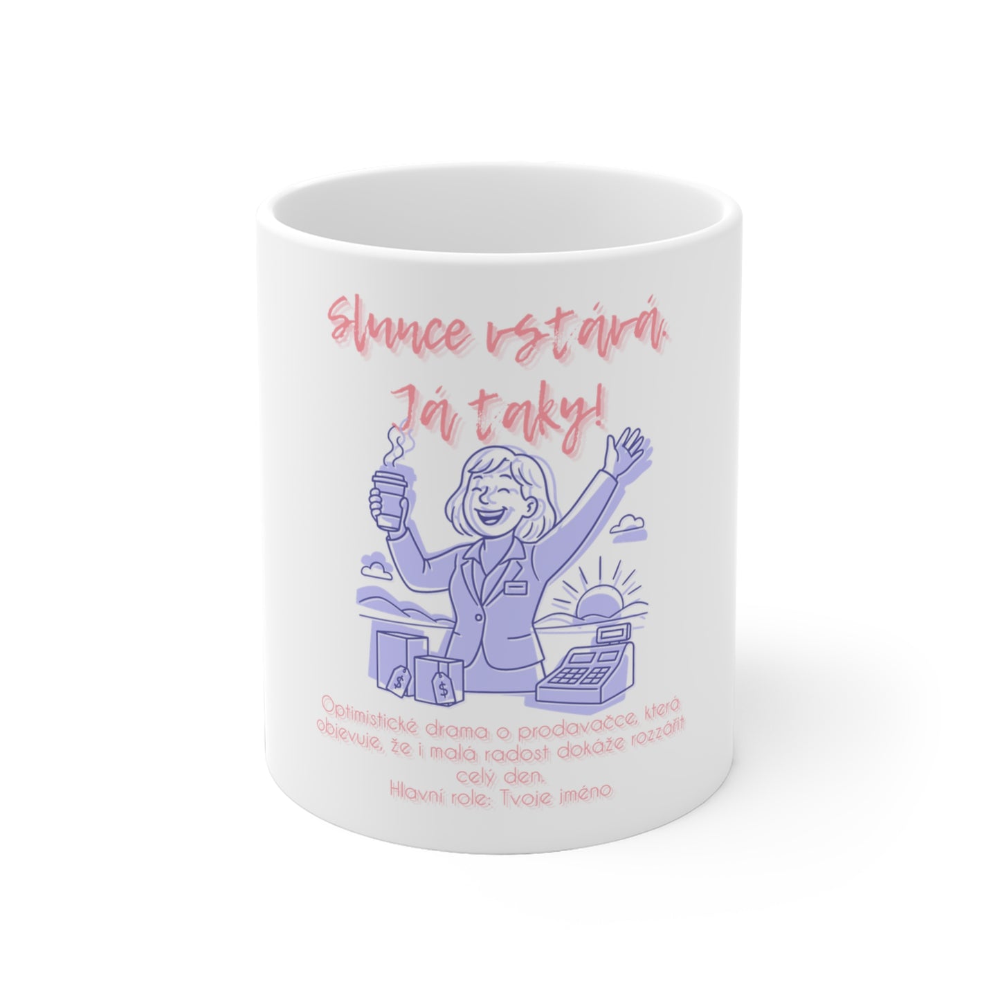 Hrneček pro prodavačku - Slunce vstává. Já taky! - Ranní představení pro prodavačky
