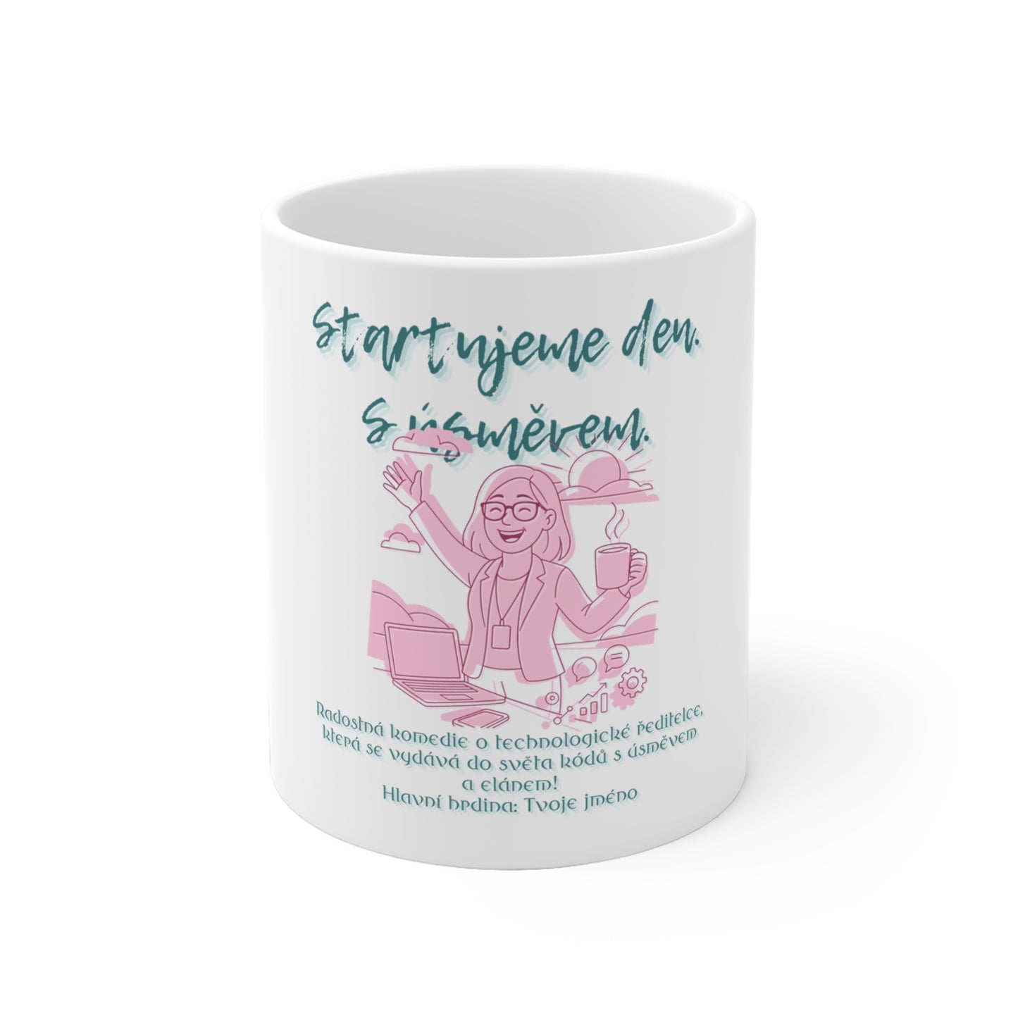 Hrneček pro technologickou ředitelku - Premiéra svěžího kódu - Startujeme den. S úsměvem. Technologická ředitelka.