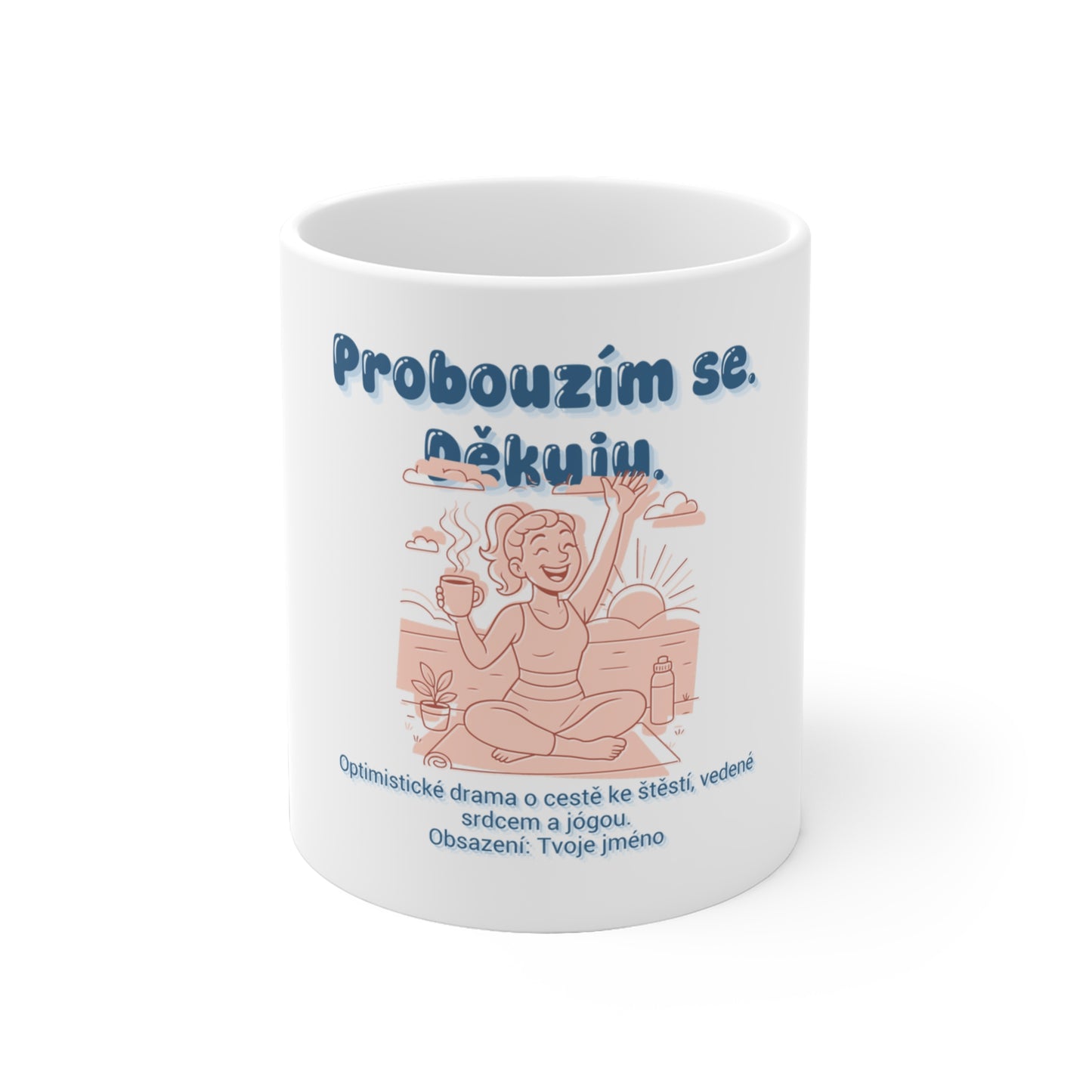 Hrnek pro instruktorku jógy - Premiéra dobrého rána instruktorky jógy: Probouzím se. Děkuju.