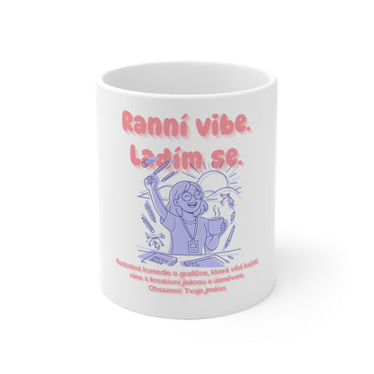 Hrnek pro grafičku - Ranní vibe grafičky. Ladím se.