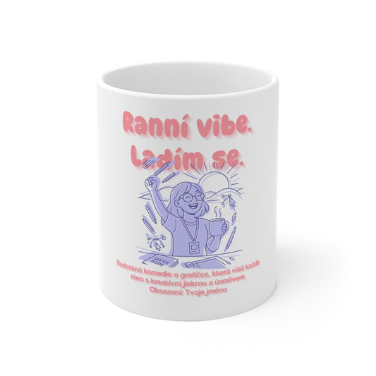 Hrnek pro grafičku - Ranní vibe grafičky. Ladím se.