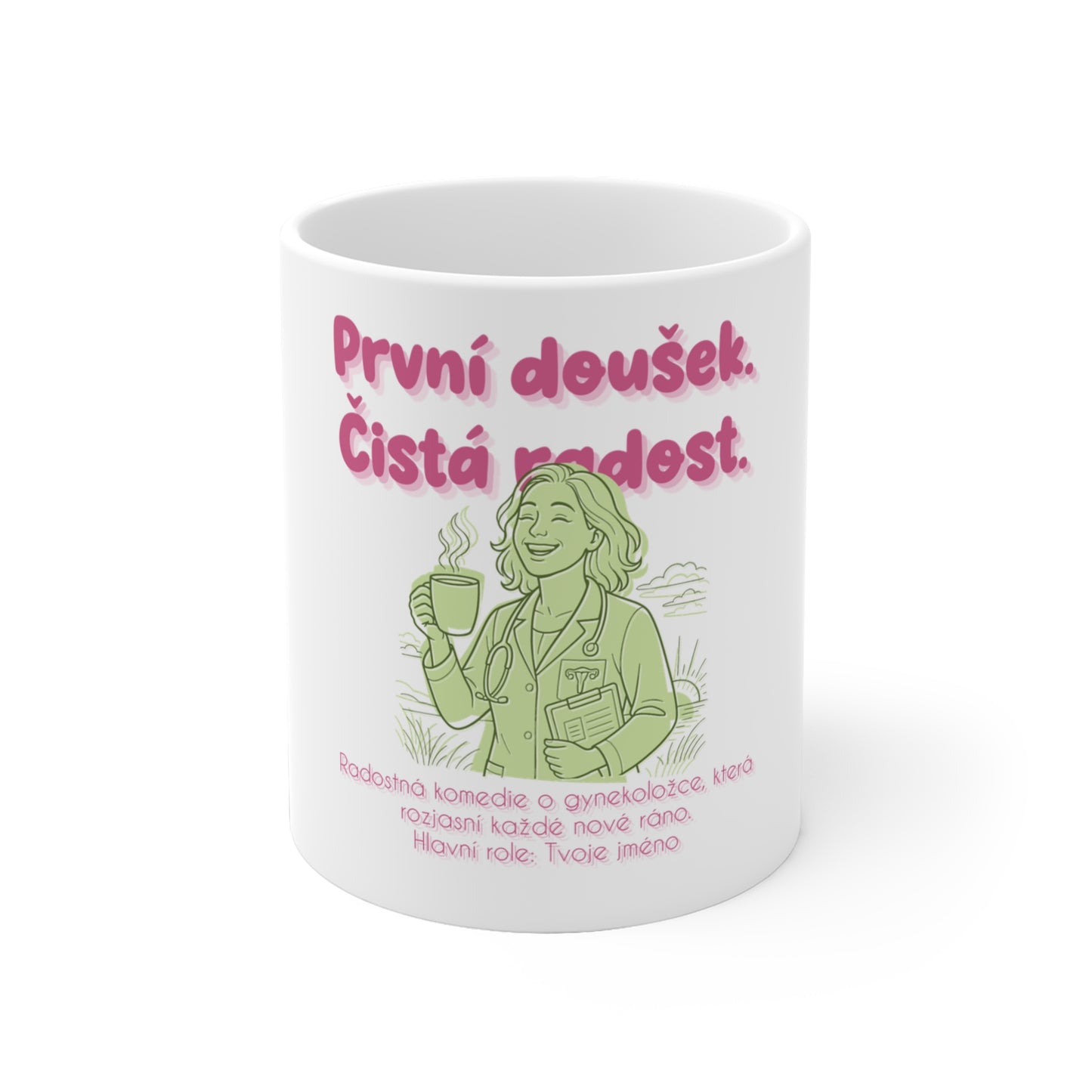 Hrneček pro gynekoložku - Úsvit gynekoložky: První doušek. Čistá radost.