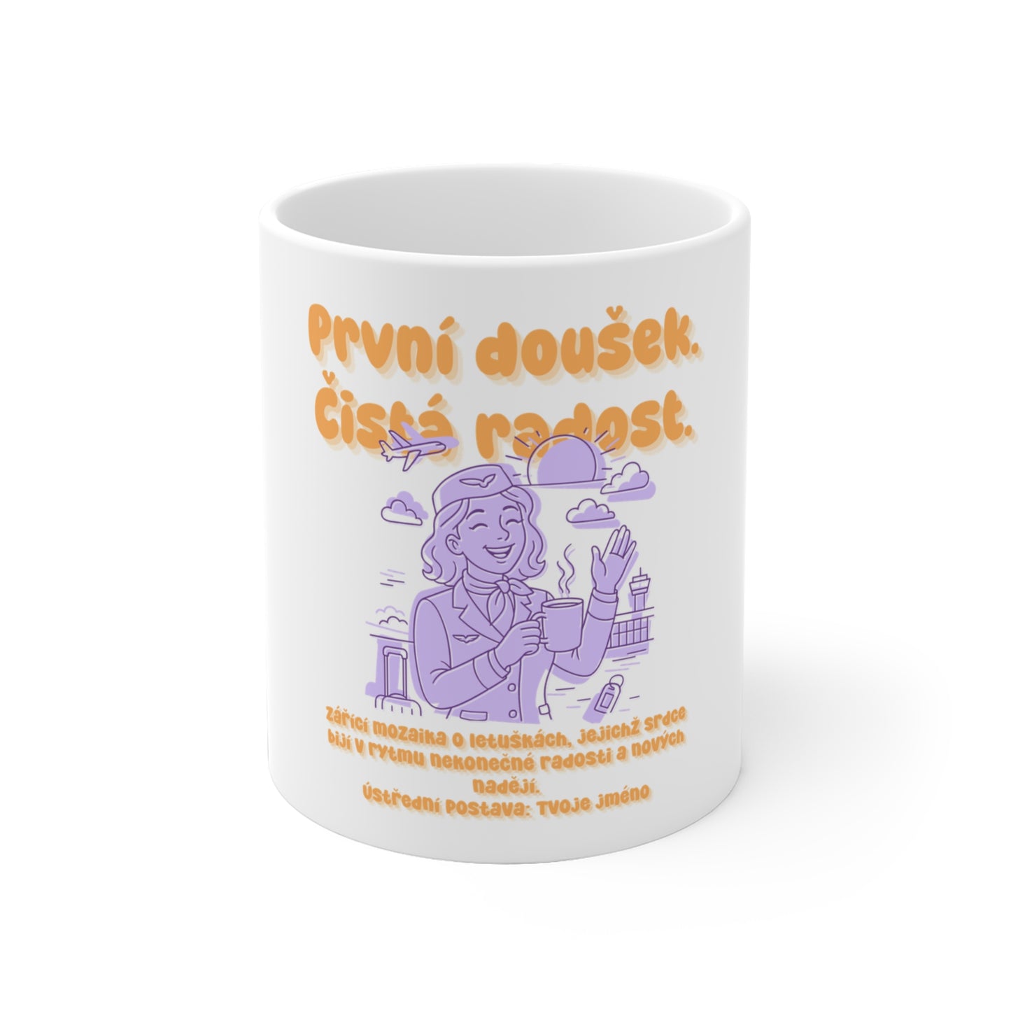 Hrneček pro letušku - Úsvit prvního doušku. Čistá radost. letuška